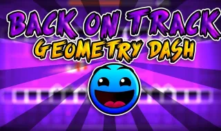 PLay Geometry Dash Back On Track now!