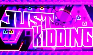 PLay Geometry Dash Just Kidding now!