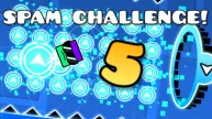 Geometry Dash Spam Challenge 5