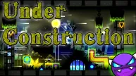 Geometry Dash Under Construction
